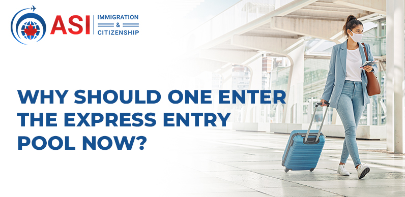 Why Should One Enter The Express Entry Pool Now-ASI Immigration